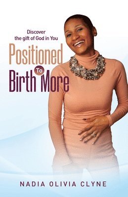 bokomslag Positioned to Birth MORE!: Discover the Gift of God in You