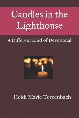 Candles in the Lighthouse: A Different Kind of Devotional 1