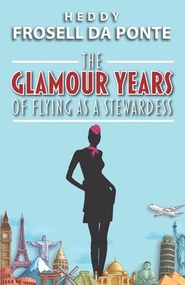 The Glamour Years of Flying as a Stewardess 1