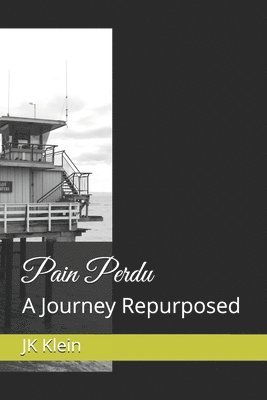 Jk Klein - Pain Perdu: A Journey Repurposed, Häftad