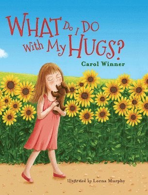 Carol a Winner, Carol a. Winner, Carol A Winner, Jenny Bowman - What Do I Do With My Hugs?, Inbunden