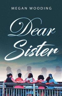 bokomslag Dear Sister: A Letter to the Sisterhood