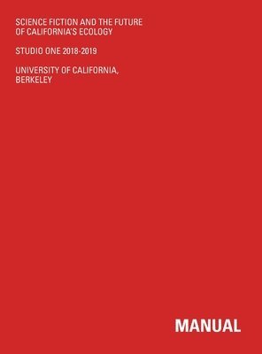 Nicholas De Monchaux, Geoff Manaugh - Science Fiction And The Future Of California's Ecology, Inbunden