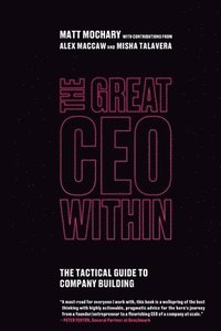 bokomslag The Great CEO Within: The Tactical Guide to Company Building