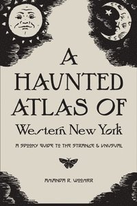 bokomslag A Haunted Atlas of Western New York