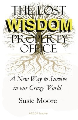 The Lost Wisdom Property Office: A New Way to Survive in Our Crazy World 1