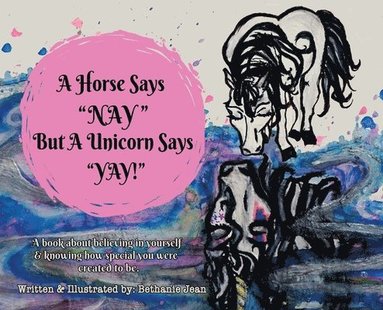 bokomslag A Horse Says, "Nay!" But a Unicorn Says "Yay!"