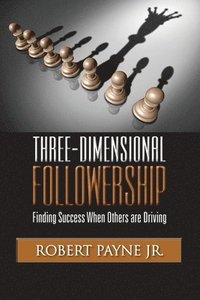 bokomslag Three-Dimensional Followership: Finding Success when Others are Driving