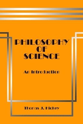 Thomas J Hickey - Philosophy of Science, Häftad