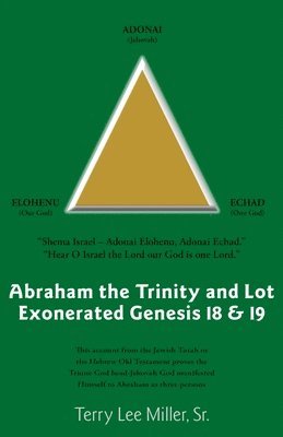 Abraham The Trinity And Lot Exonerated Genesis 18 & 19 1