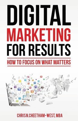 bokomslag Digital Marketing for Results: How to Focus on What Matters