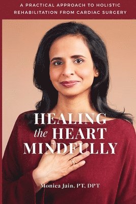 Healing the Heart Mindfully: A Practical Approach to Holistic Rehabilitation from Cardiac Surgery 1