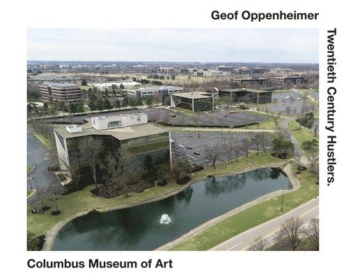 Geof Oppenheimer - Geof Oppenheimer: Twentieth Century Hustlers, Inbunden