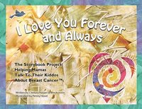 bokomslag I Love You Forever And Always - The Storybook Project: Helping Mamas Talk to Their Kiddos About Breast Cancer