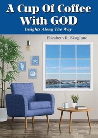 bokomslag A Cup of Coffee with God: Insights Along the Way