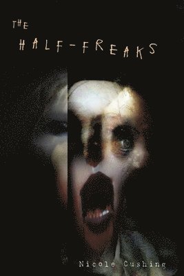 Nicole Cushing, Jon Padgett - Half-Freaks, Häftad