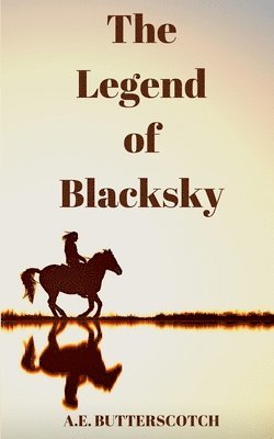 A. E. Butterscotch - The Legend of Blacksky, Häftad