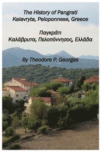bokomslag The History of Pangrati Kalavryta, Peloponnese, Greece: ???????? ???????&#9