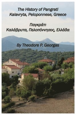 bokomslag The History of Pangrati Kalavryta, Peloponnese, Greece: ???????? ???????&#9