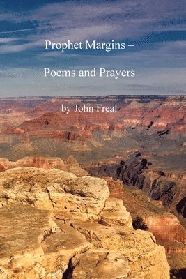 John E. Freal, John E Freal - Prophet Margins: Poems and Prayers, Häftad