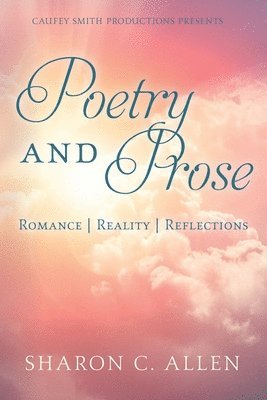 Poetry and Prose: Romance - Reality - Reflections 1