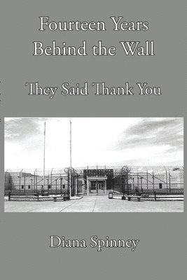 bokomslag Fourteen Years Behind the Wall: They Said Thank You