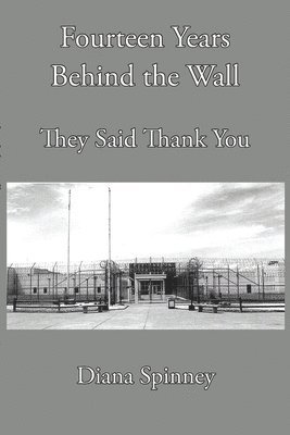 Fourteen Years Behind the Wall: They Said Thank You 1