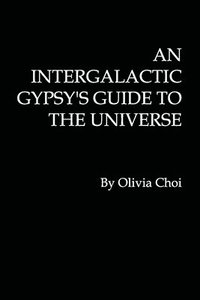 bokomslag An Intergalactic Gypsy's Guide to the Universe