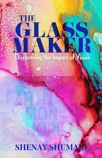 bokomslag The GlassMaker: Discovering the Impact of Vision