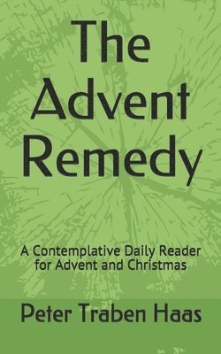 The Advent Remedy: A Contemplative Daily Reader for Advent and Christmas 1