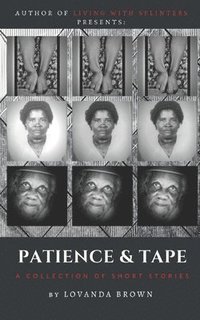 bokomslag Patience & Tape: A Collection of Short Stories