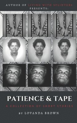 Patience & Tape: A Collection of Short Stories 1