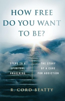 R. Cord Beatty, Robert Cord Beatty - How Free Do You Want To Be?, Häftad