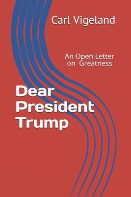 bokomslag Dear President Trump: An Open Letter on Greatness