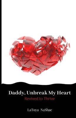 Daddy, Unbreak My Heart: Revived to Thrive 1
