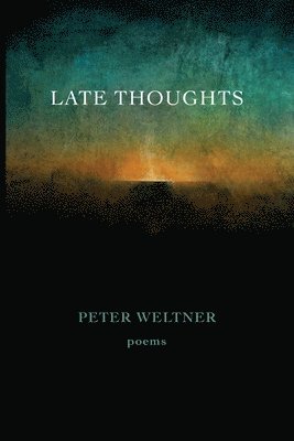 Peter Weltner - Late Thoughts, Häftad
