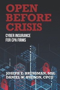 bokomslag Open Before Crisis: The Definitive Guide For CPA Firm Cyber Insurance