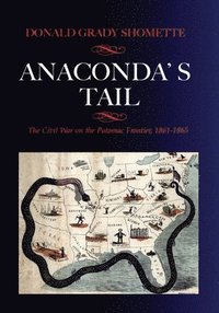bokomslag Anaconda's Tail: The Civil War on the Potomac Frontier, 1861-1865