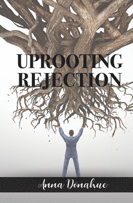 bokomslag Uprooting Rejection