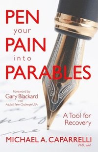 bokomslag Pen Your Pain Into Parables: A Tool for Recovery