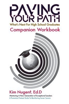 Paving Your Path What's Next for High School Graduates Companion Workbook 1