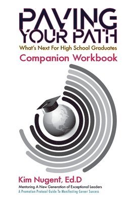 Kim Nugent - Paving Your Path What's Next for High School Graduates Companion Workbook, Häftad