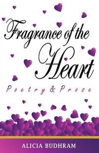 bokomslag Fragrance of the Heart: Poetry & Prose