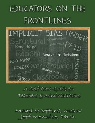 Maati D. Wafford, Jeffery Menzise - Educators on the Frontlines: A Self-Care Guide for Teachers & Administrators, Häftad