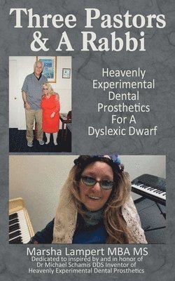 bokomslag Three Pastors and a Rabbi: Heavenly, Experimental, Dental Prosthetics For a Dyslexic Dwarf