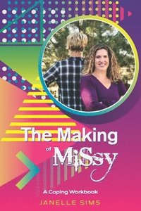 bokomslag The Making of MiSsy: A Coping Workbook