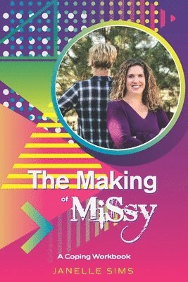 The Making of MiSsy: A Coping Workbook 1