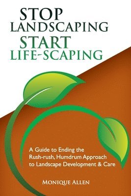 Stop Landscaping, Start LifeScaping 1