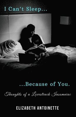 bokomslag I Can't Sleep Because of You: Thoughts of a Lovestruck Insomniac