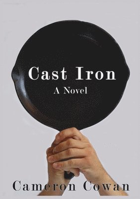 Cameron Lee Cowan - Cast Iron, Häftad